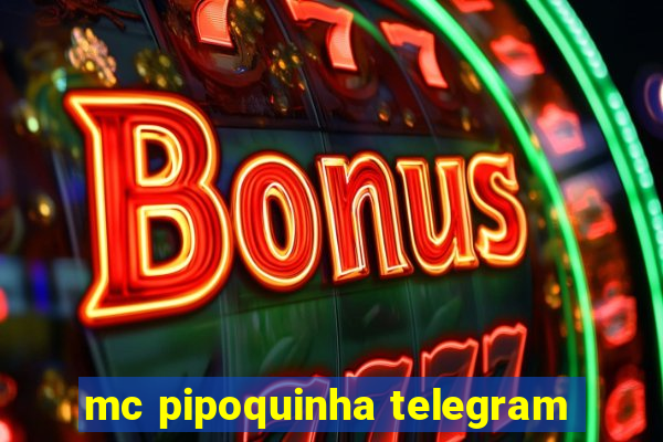 mc pipoquinha telegram