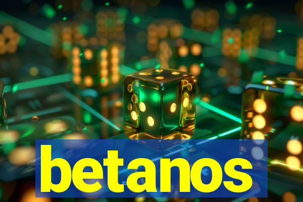 betanos