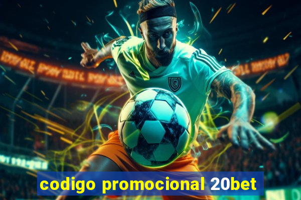 codigo promocional 20bet