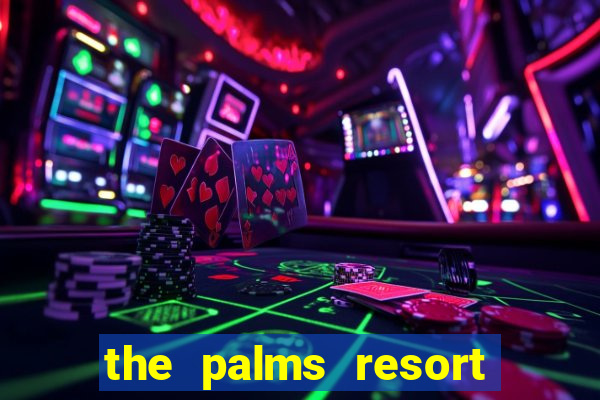 the palms resort and casino las vegas