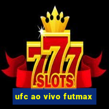 ufc ao vivo futmax