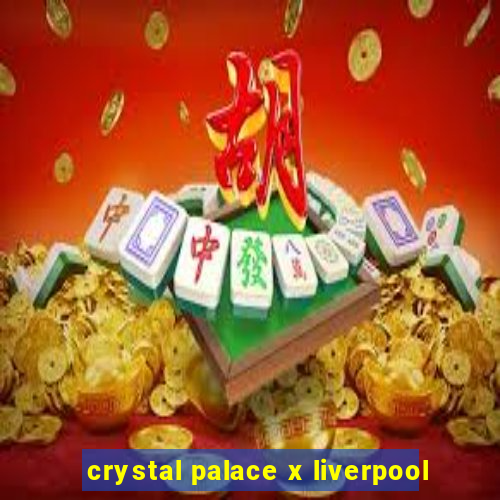 crystal palace x liverpool