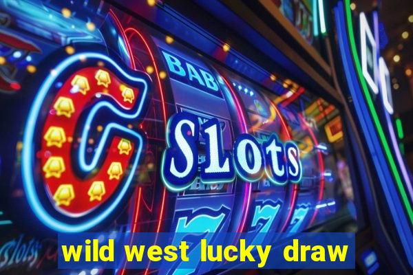 wild west lucky draw