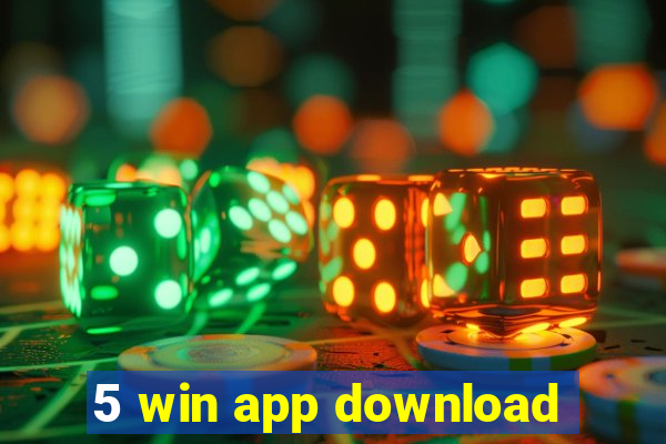 5 win app download