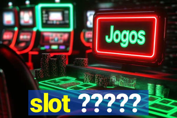 slot ?????