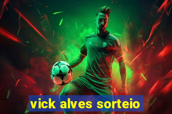 vick alves sorteio