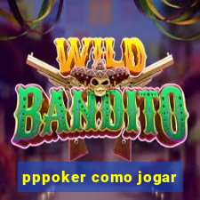 pppoker como jogar