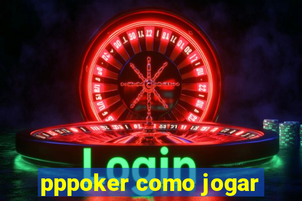 pppoker como jogar