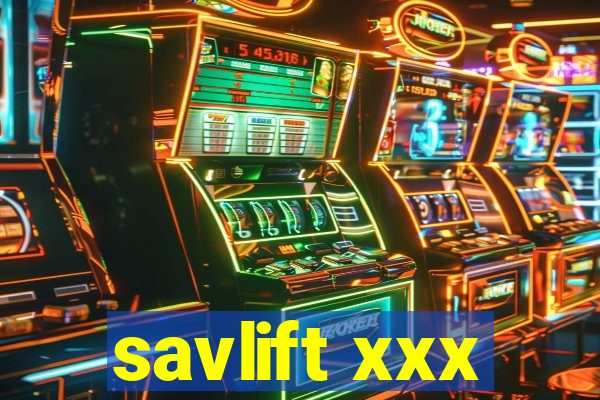 savlift xxx