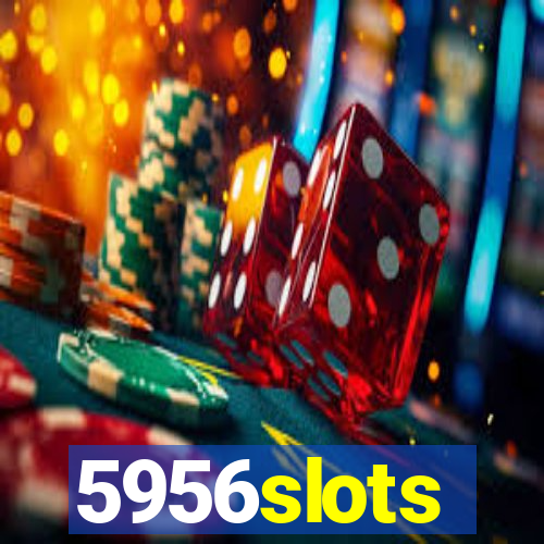 5956slots