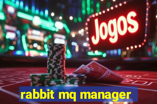 rabbit mq manager