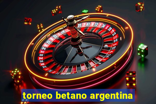 torneo betano argentina