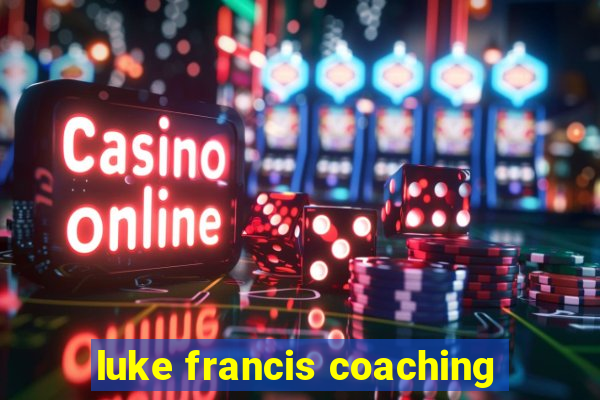 luke francis coaching