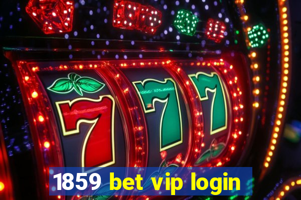 1859 bet vip login