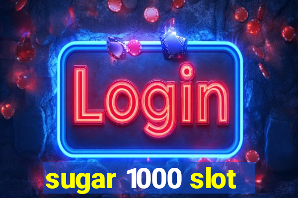 sugar 1000 slot