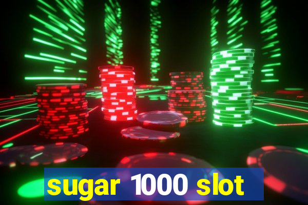 sugar 1000 slot