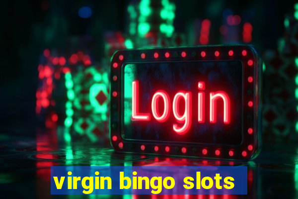 virgin bingo slots