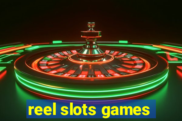 reel slots games