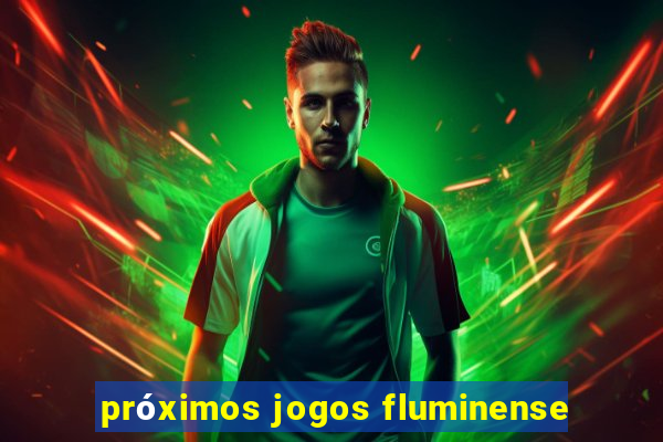 próximos jogos fluminense