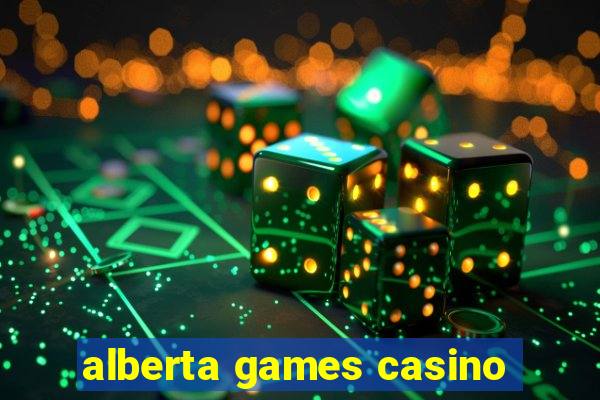 alberta games casino