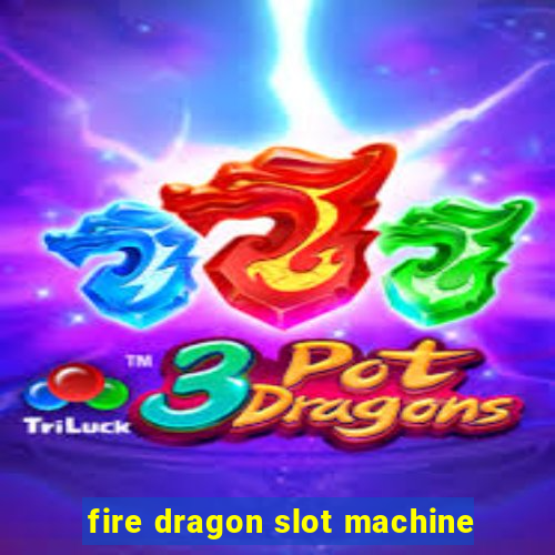 fire dragon slot machine