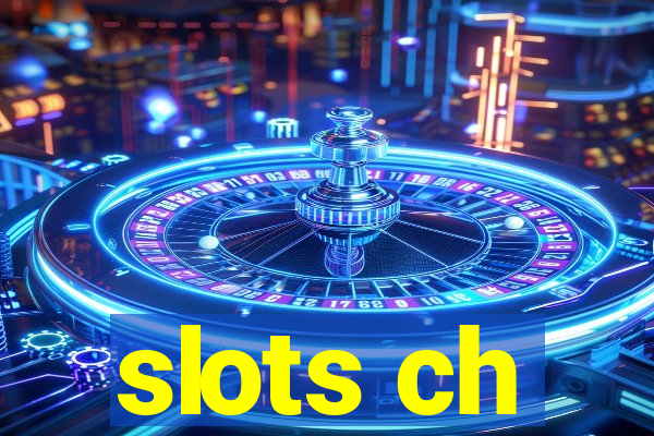 slots ch