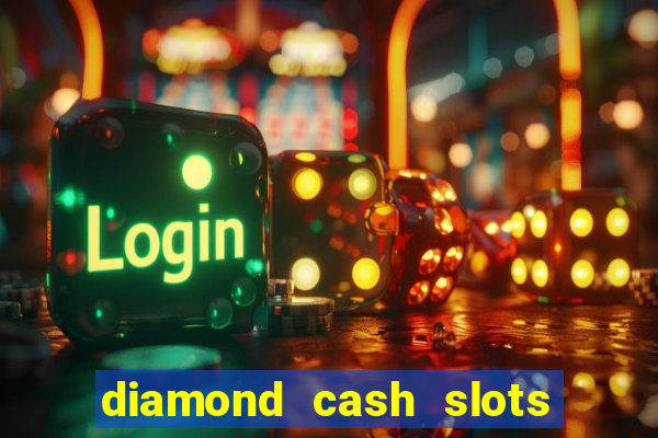 diamond cash slots 777 casino