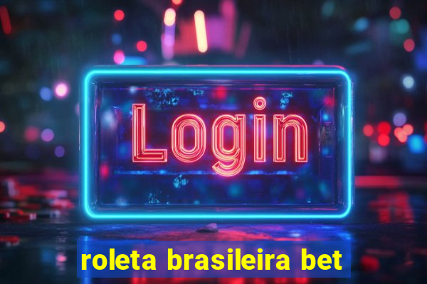 roleta brasileira bet