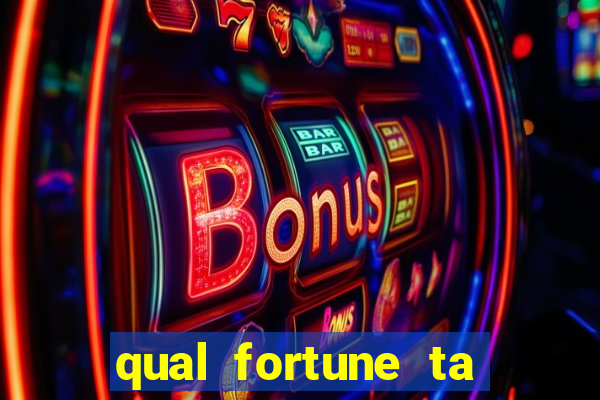 qual fortune ta pagando agora