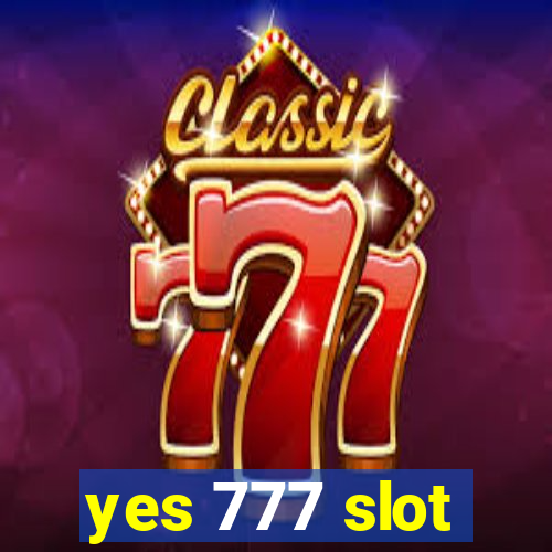 yes 777 slot