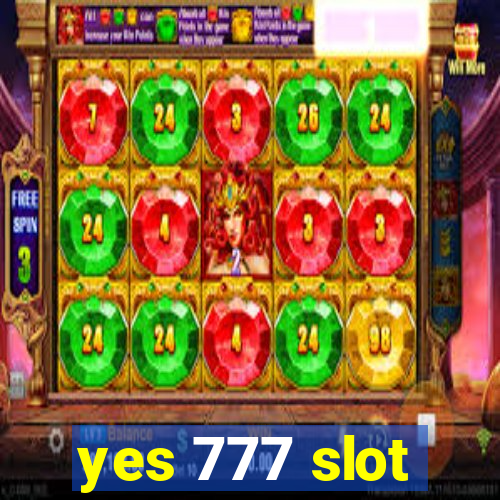 yes 777 slot