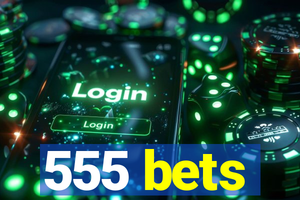 555 bets