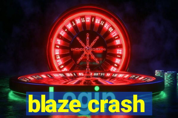 blaze crash