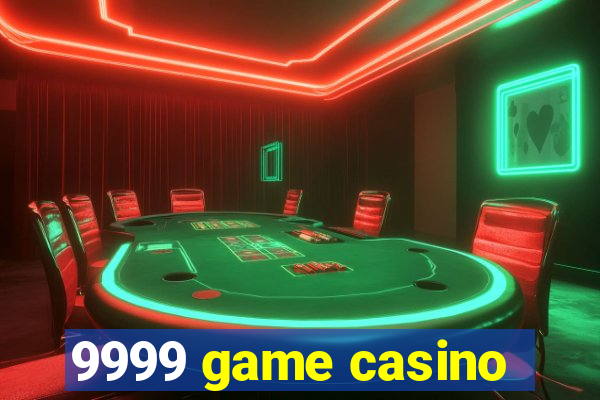 9999 game casino