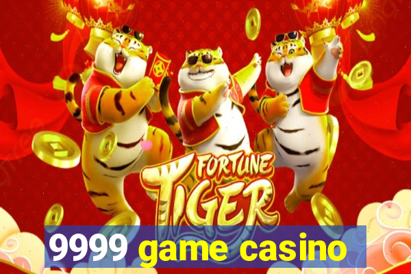 9999 game casino