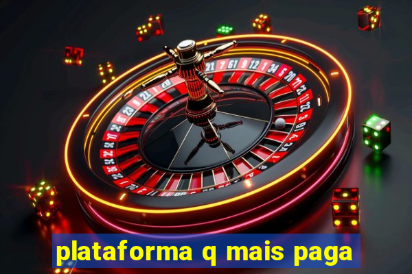 plataforma q mais paga