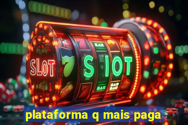 plataforma q mais paga