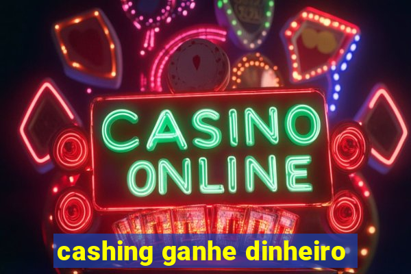 cashing ganhe dinheiro