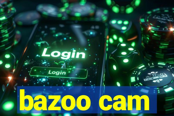 bazoo cam