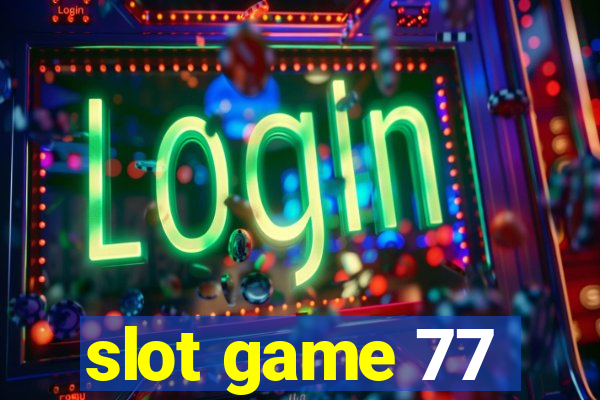 slot game 77