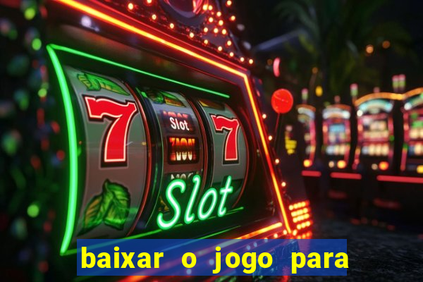 baixar o jogo para ganhar dinheiro