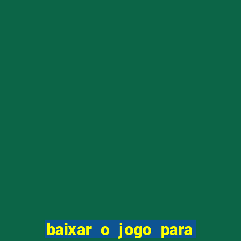 baixar o jogo para ganhar dinheiro