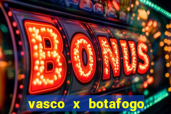 vasco x botafogo ao vivo futemax