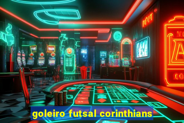 goleiro futsal corinthians