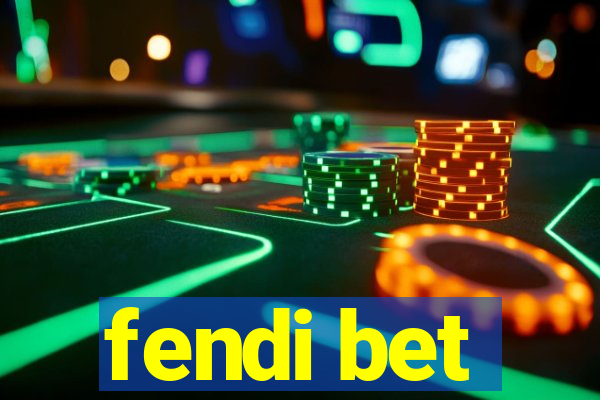 fendi bet