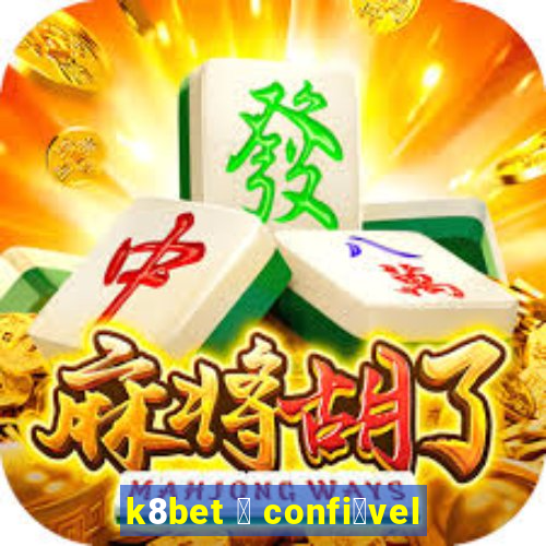 k8bet 茅 confi谩vel