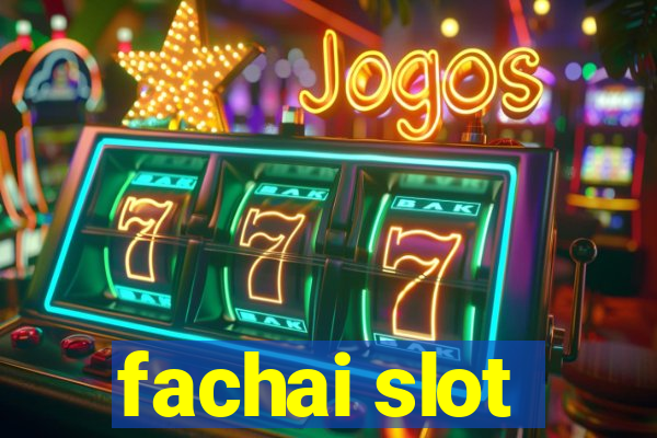 fachai slot