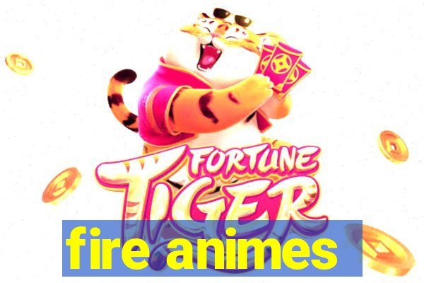 fire animes