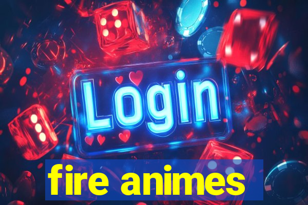 fire animes