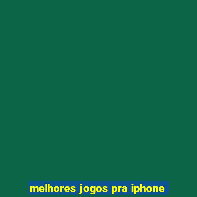 melhores jogos pra iphone